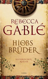 Hiobs Brüder - Rebecca Gablé