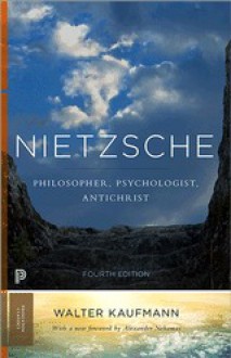 Nietzsche: Philosopher, Psychologist, Antichrist (Princeton Classics) - Walter Kaufmann, Alexander Nehamas