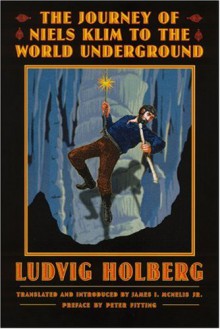 The Journey of Niels Klim to the World Underground (Frontiers of Imagination) - Ludvig Holberg, Peter Fitting, James I. McNelis