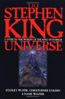 The Stephen King Universe - Christopher Golden;Stanley Wiater;Hank Wagner