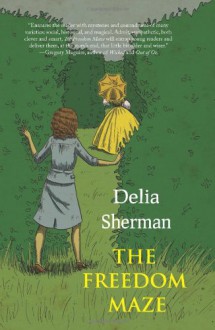 The Freedom Maze - Delia Sherman