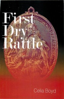 First Dry Rattle (A Reason From The Stars) - Celia Boyd