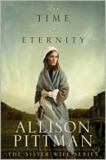 For Time and Eternity - Allison Pittman