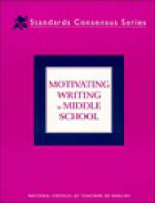 Motivating Writing In Middle School - National Council of Teachers