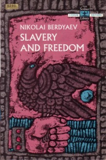 Slavery and Freedom - Nikolai A. Berdyaev, R.M. French