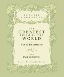 The Greatest Thing in the World - Henry Drummond, Paul Eggington