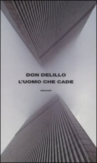 L'uomo che cade - Don DeLillo