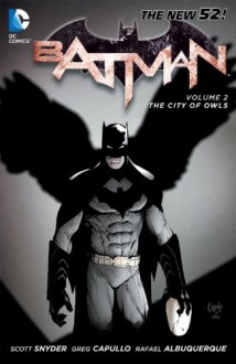 Batman, Vol. 2: The City of Owls - Becky Cloonan, Andy Clarke, Greg Capullo, Jonathan Glapion, Sandu Florea, Rafael Albuquerque, Scott Snyder, Jason Fabok, James Tynion