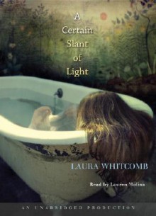 A Certain Slant of Light - Laura Whitcomb