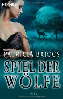 Spiel der Wölfe - Vanessa Lamatsch, Patricia Briggs