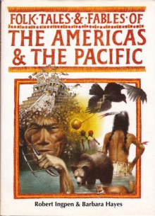 Folk Tales and Fables of the Americas and the Pacific (Folk Tales & Fables) - Robert Ingpen, Molly Lodge