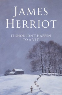 It Shouldn't Happen to a Vet - James Herriot