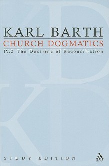 Church Dogmatics Study Edition 25: The Doctrine of Reconciliation IV.2 Â§ 65-66 - Karl Barth