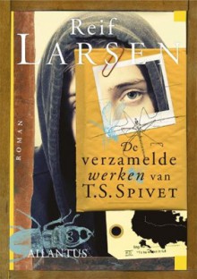 De verzamelde werken van T.S. Spivet - Reif Larsen, Harm Damsma, Niek Miedema