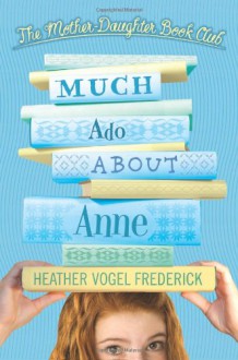 Much Ado About Anne - Heather Vogel Frederick