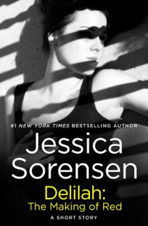 Delilah: The Making of Red (Nova, #2.5) - Jessica Sorensen