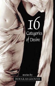 16 Categories of Desire - Douglas Glover