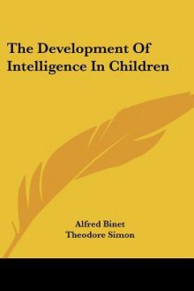 The Development of Intelligence in Children - Alfred Binet