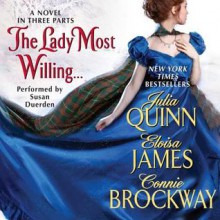 The Lady Most Willing...: A Novel in Three Parts (Audio) - Eloisa James, Connie Brockway, Julia Quinn