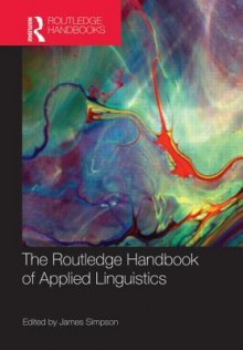 The Routledge Handbook of Applied Linguistics - James Simpson