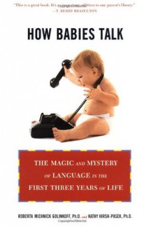 How Babies Talk - Roberta Michnick Golinkoff, Kathy Hirsh-Pasek