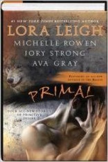 Primal (Includes: Breeds, #23; Nightshade, #1.5) - Lora Leigh, Michelle Rowen, Jory Strong, Ava Gray