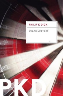 Solar Lottery - Philip K. Dick