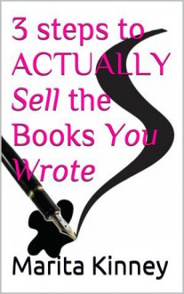 3 Steps to Actually Sell the Books You Wrote - Marita L. Kinney