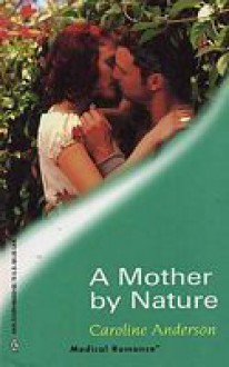 A Mother By Nature - Caroline Anderson