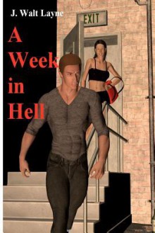 A Week in Hell - J. Walt Layne