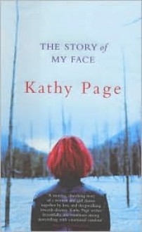 The Story of My Face - Kathy Page