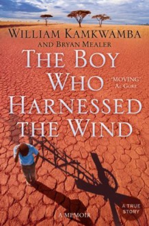 The Boy Who Harnessed the Wind - William Kamkwamba