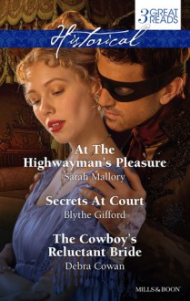 Mallory, Gifford And Cowan Taster Collection 201403/At The Highwayman's Pleasure/Secrets At Court/The Cowboy's Reluctant Bride - Sarah Mallory, Blythe Gifford, Debra Cowan