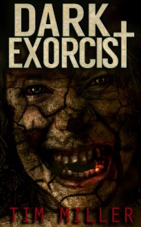 Dark Exorcist - Tim Miller