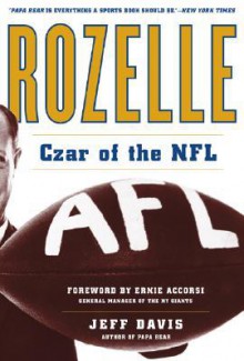 Rozelle: Czar of the NFL - Jeff Davis