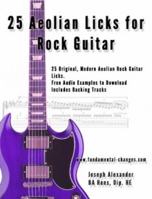 25 Aeolian Licks for Rock Guitar (Rock Guitar Licks) - Joseph Alexander