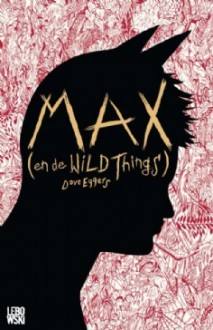 Max (en de Wild Things) - Dave Eggers, Irving Pardoen