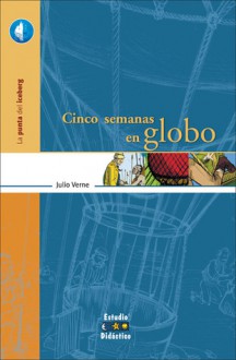 Cinco Semanas En Globo: Coleccin de Clsicos de La Literatura Europea "Carrascalejo de La Jara" - Jules Verne