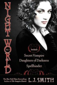 Night World, No. 1: Secret Vampire; Daughters of Darkness; Spellbinder (Night World, #1-3) - L.J. Smith