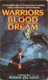 Warriors of Blood and Dreams - Roger Zelazny