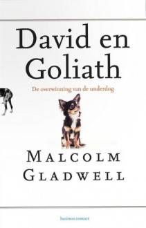 David en Goliath: De overwinning van de underdog - Malcolm Gladwell, Judith Dijs