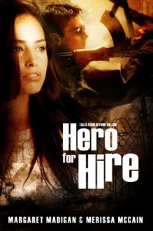 Hero For Hire (Tales From Beyond the End) - Merissa McCain, Margaret Madigan