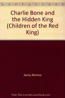 Charlie Bone And The Hidden King - Jenny Nimmo