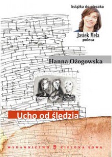 Ucho od śledzia - Hanna Ożogowska