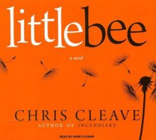 Little Bee: A Novel - Chris Cleave, Anne Flosnik