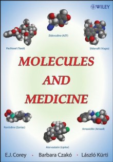 Molecules and Medicine - E.J. Corey, Barbara Czako, Laszlo Kurti, szló