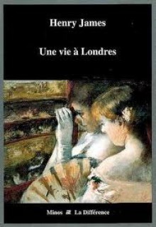 Une vie à Londres (Poche) - Henry James, François Rosso