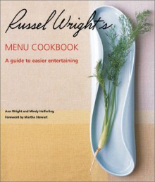 Russel Wright's Menu Cookbook: A Guide to Easier Entertaining - Ann Wright