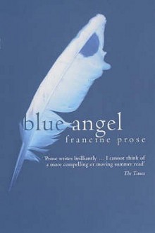 Blue Angel - Francine Prose