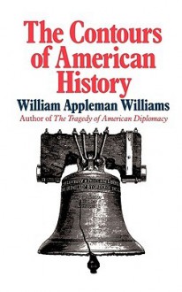 The Contours of American History - William Appleman Williams